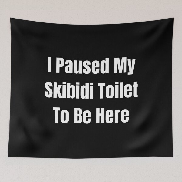 Item preview, I paused my skibidi toilet to be here designed and sold by sydney-syder.