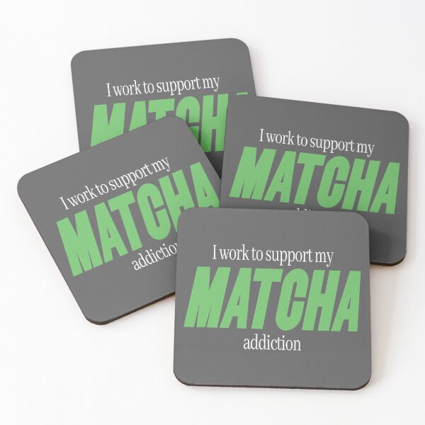 Item preview, I Work To Support My Matcha Addiction - Funny Matcha Green Tea designed and sold by emmjott.
