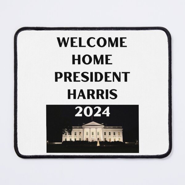 Item preview, WELCOME HOME PRESIDENT HARRIS 2024 designed and sold by RobbiesMusic.