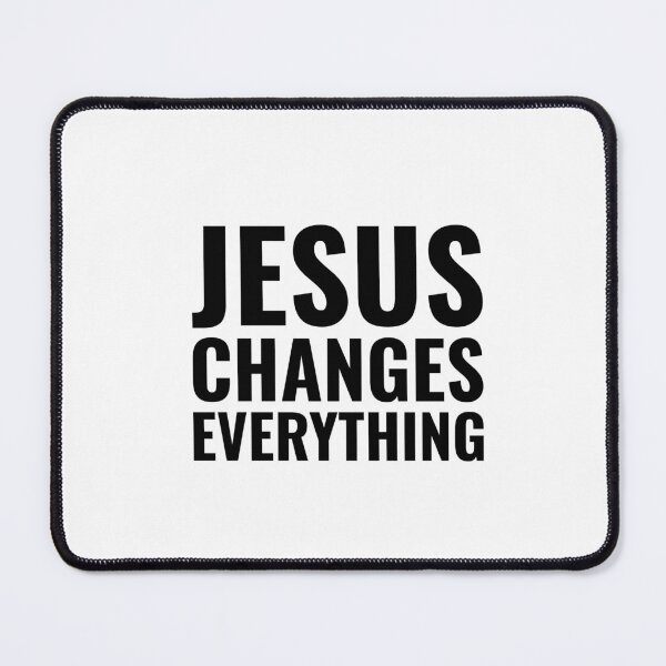 Item preview, Jesus Changes Everything | CHRISTIAN, JESUS, GOD designed and sold by Minimalist Quotes and Sayings.