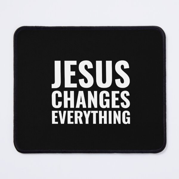Item preview, Jesus Changes Everything | CHRISTIAN, JESUS, GOD designed and sold by Minimalist Quotes and Sayings.