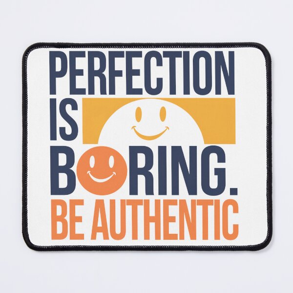 Item preview, Perfection is boring, be authentic designed and sold by FusiTink.