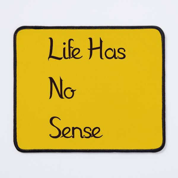 Item preview, Life Has No Sense designed and sold by DarkJuliettes.