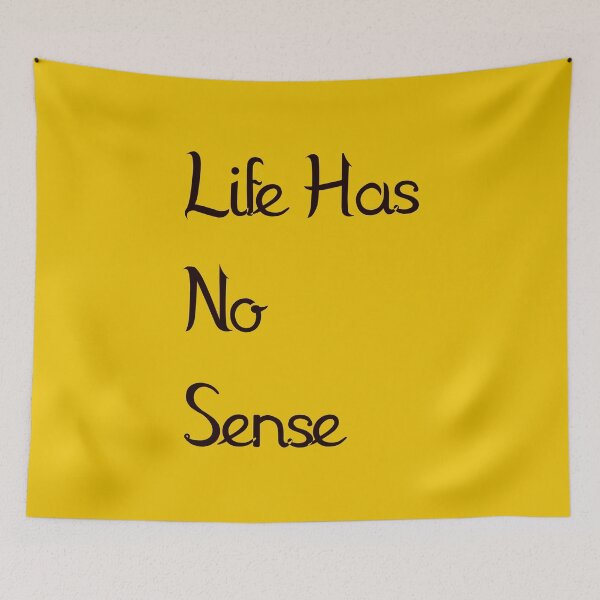 Item preview, Life Has No Sense designed and sold by DarkJuliettes.