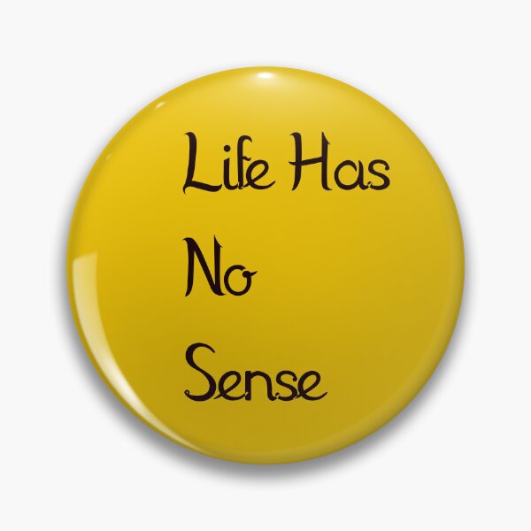 Item preview, Life Has No Sense designed and sold by DarkJuliettes.