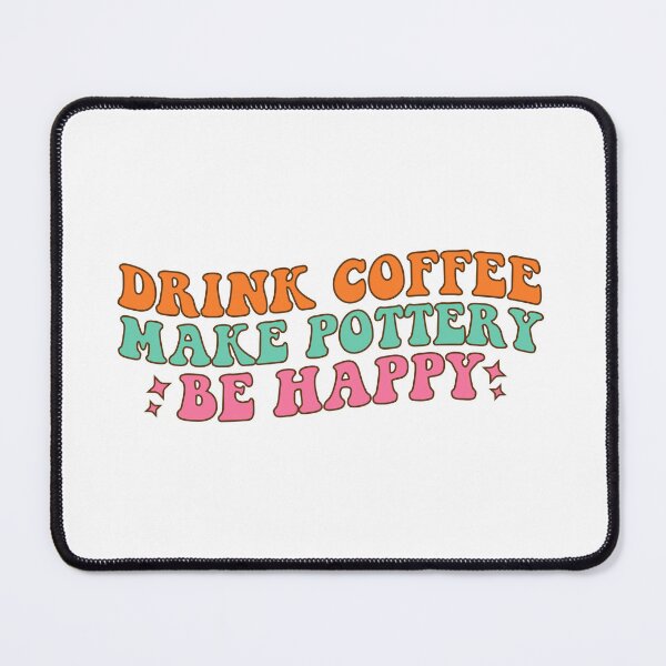 Item preview, funny vintage Drink Coffee Make Pottery Be Happy designed and sold by khallidaart.