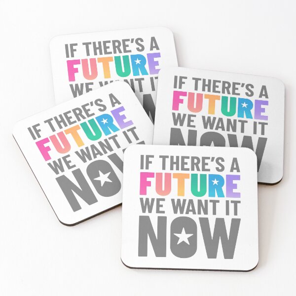 Item preview, If There’s a Future We Want It Now designed and sold by Rainbow Stegosaurus.