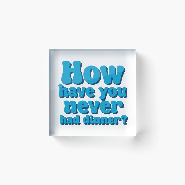 Item preview, How have you never had dinner? designed and sold by dogfish-art.
