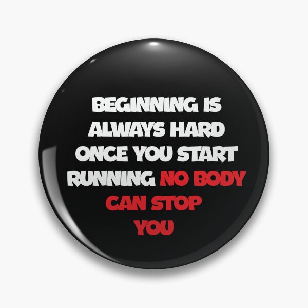 Item preview, BEGINNING IS ALWAYS HARD ONCE YOU START RUNNING NOBADY CAN STOP YOU designed and sold by thewolf988.