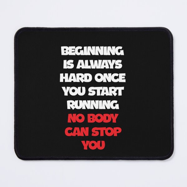 Item preview, BEGINNING IS ALWAYS HARD ONCE YOU START RUNNING NOBADY CAN STOP YOU designed and sold by thewolf988.