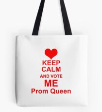 Keep Calm And Vote Me Prom Queen - Funny Prom Tote Bag