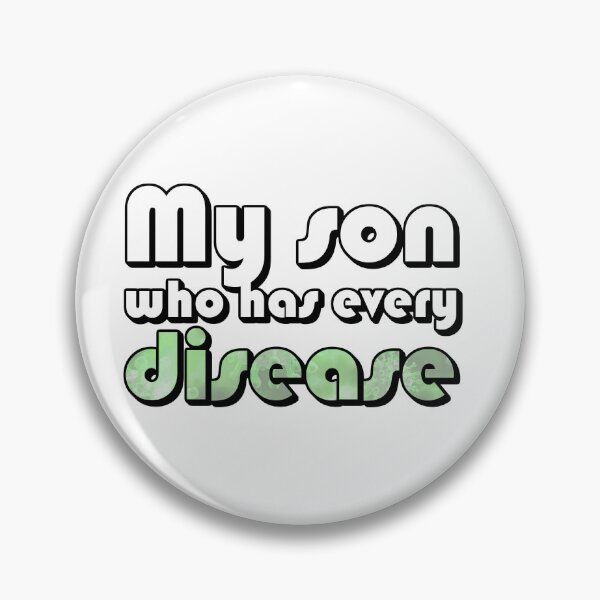 Item preview, My son, who has every disease designed and sold by dogfish-art.