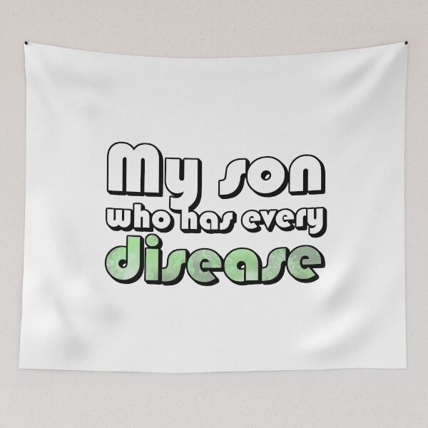 Item preview, My son, who has every disease designed and sold by dogfish-art.