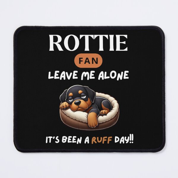 Item preview, Rottie Fan, Leave Me Alone It's Been A Ruff Day - Funny Cute Rottweiler Puppy designed and sold by Manic Merch Designs.