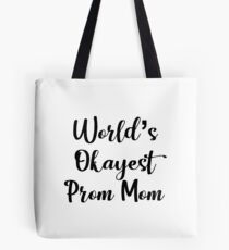 Worlds Okayest Prom Mom - Funny Prom Tote Bag