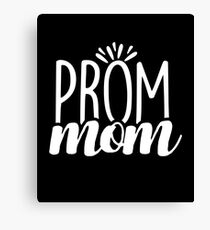 Prom Mom Chaperone Canvas Print