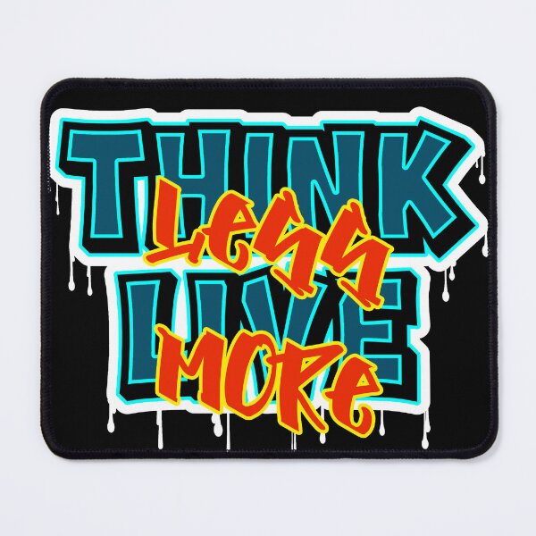 Item preview, Think Less Live more designed and sold by Nandot.
