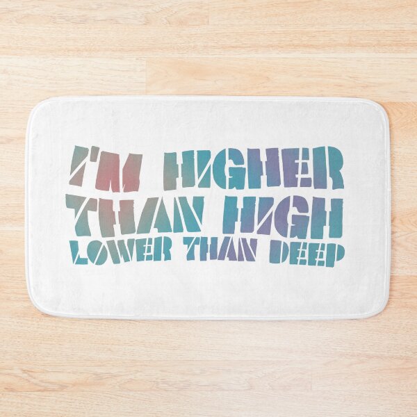 Item preview, I'm Higher than High, Lower Than Deep designed and sold by a-2-z.