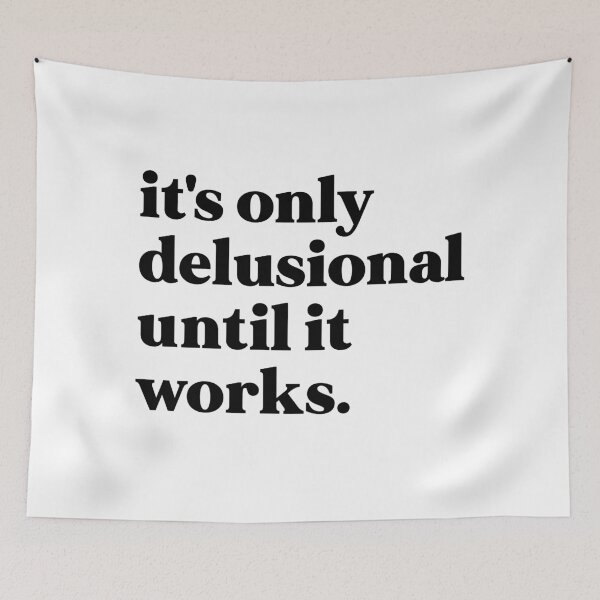 Item preview, It's only delusional until it works designed and sold by weirdly weird.