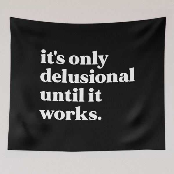 Item preview, It's only delusional until it works designed and sold by weirdly weird.