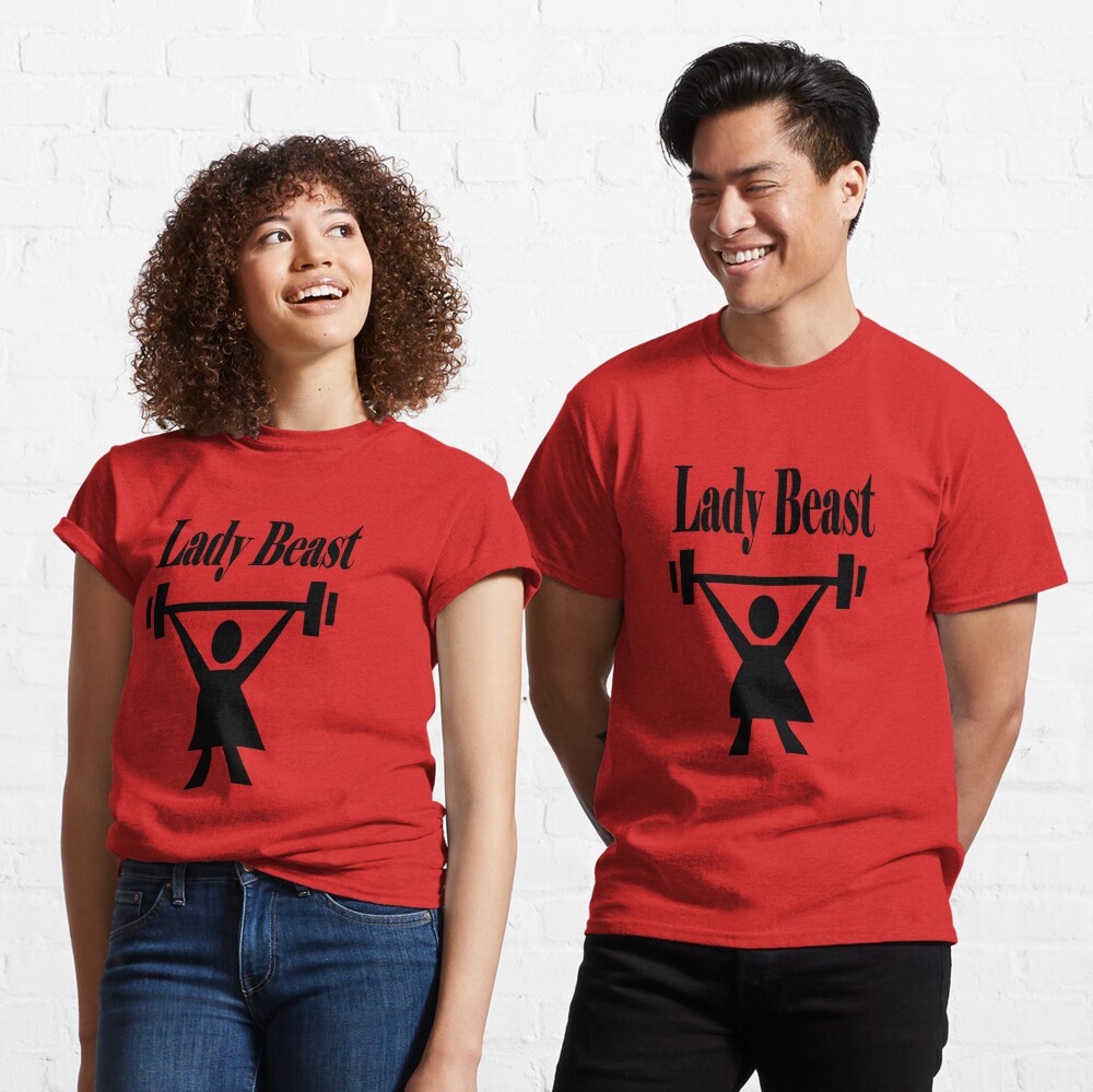 Lady beast, a strong powerful woman that lifts heavy Classic T-Shirt