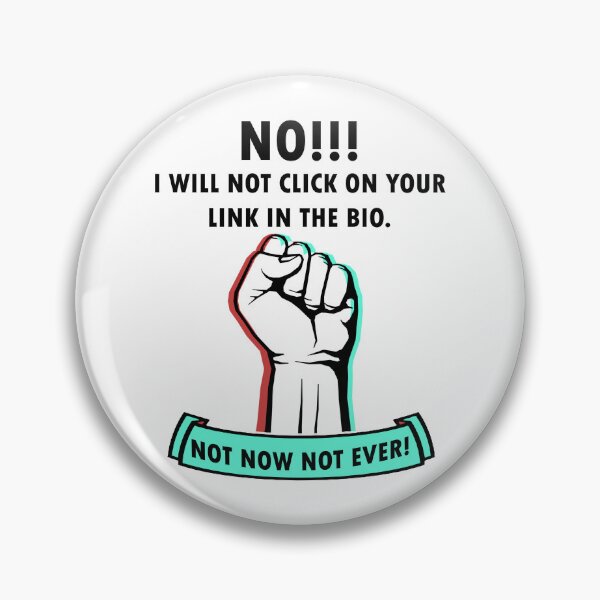Item preview, NO!!! I will not click on your link in the bio. not now not ever! designed and sold by Izzy-Holiday.
