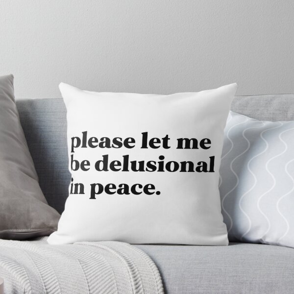 Item preview, Please let me be delusional in peace designed and sold by weirdly weird.