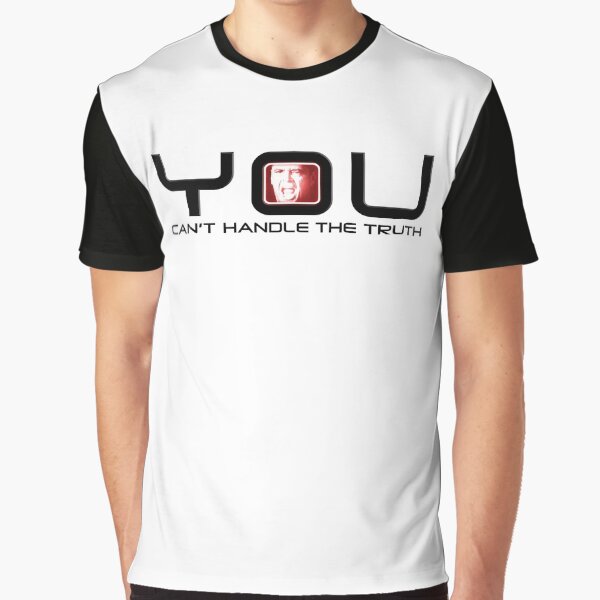 You Can't Handle The Truth #2 Graphic T-Shirt