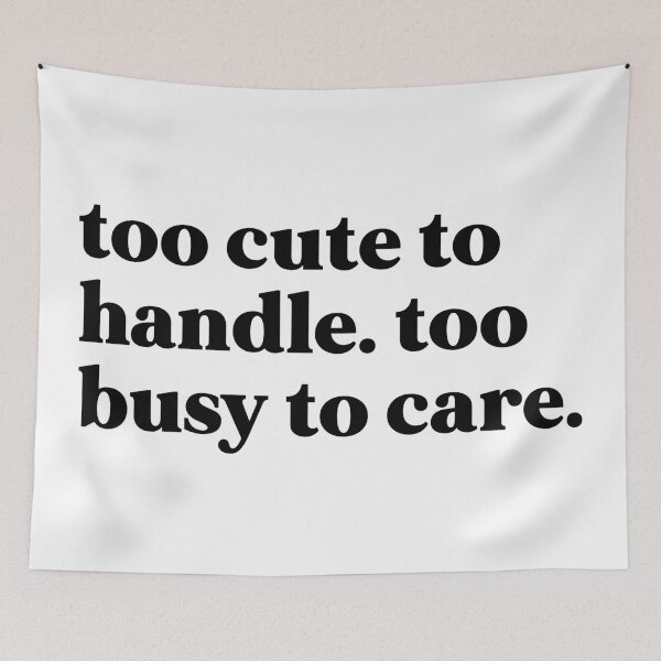 Item preview, Too cute to handle too busy to care designed and sold by weirdly weird.