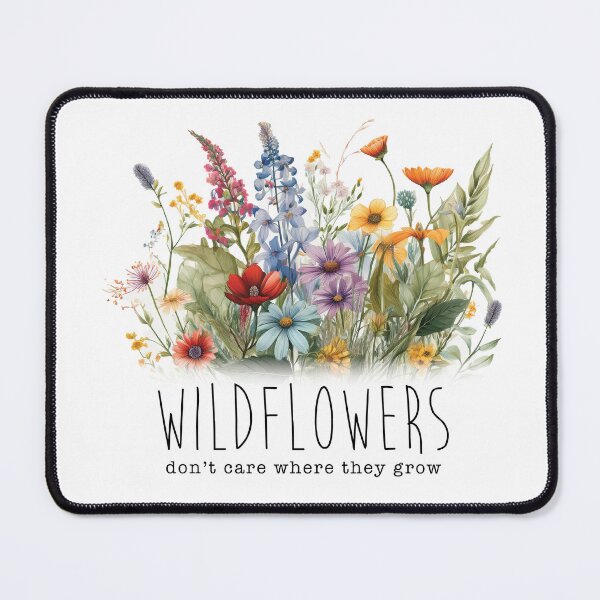 Item preview, Wildflowers Don't Care Where They Grow designed and sold by ShubieDoo12.