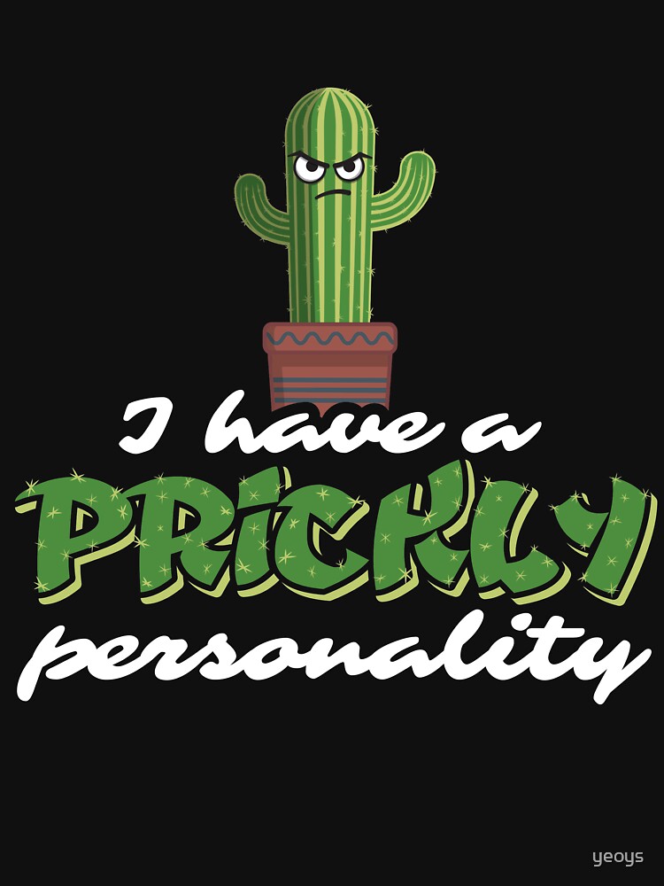 I Have A Prickly Personality - Funny Cactus Pun Gift by yeoys