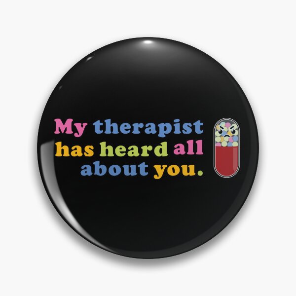 Item preview, My therapist has heard all about you. designed and sold by deus-decorvos.