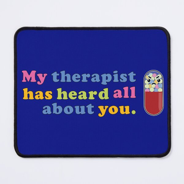 Item preview, My therapist has heard all about you. designed and sold by deus-decorvos.
