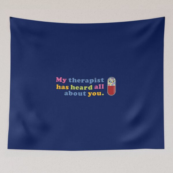 Item preview, My therapist has heard all about you. designed and sold by deus-decorvos.