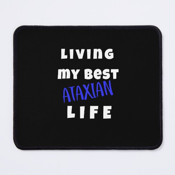 Item preview, Living My Best Ataxian Life (white text), raising awareness for Ataxia designed and sold by It's Wheelie Cool.
