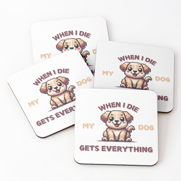Item preview, When I die my dog gets everything designed and sold by NebulaLabs.