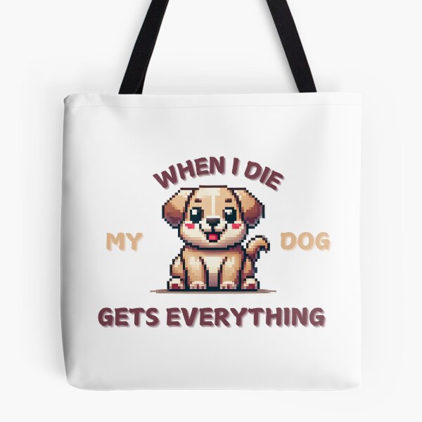 Item preview, When I die my dog gets everything designed and sold by NebulaLabs.
