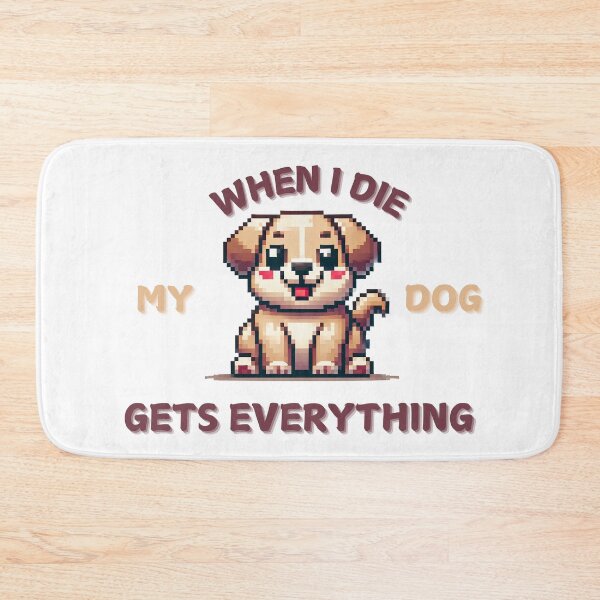 Item preview, When I die my dog gets everything designed and sold by NebulaLabs.