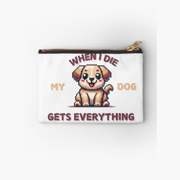 Item preview, When I die my dog gets everything designed and sold by NebulaLabs.