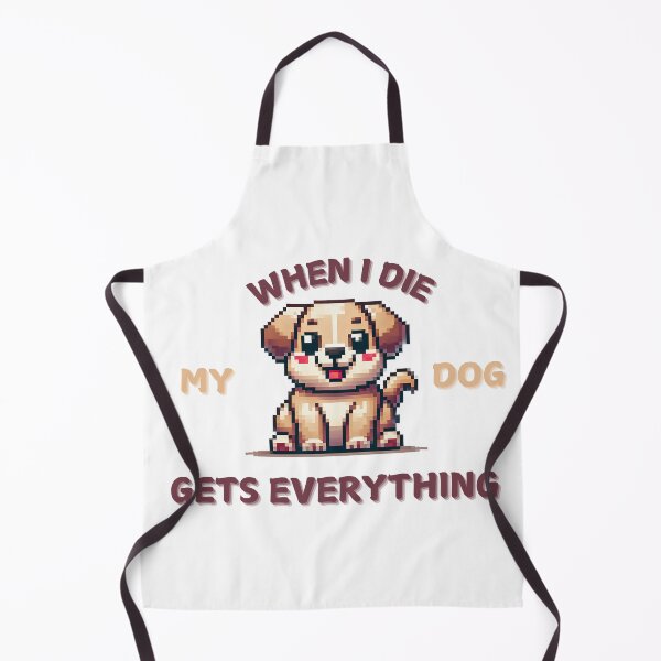Item preview, When I die my dog gets everything designed and sold by NebulaLabs.