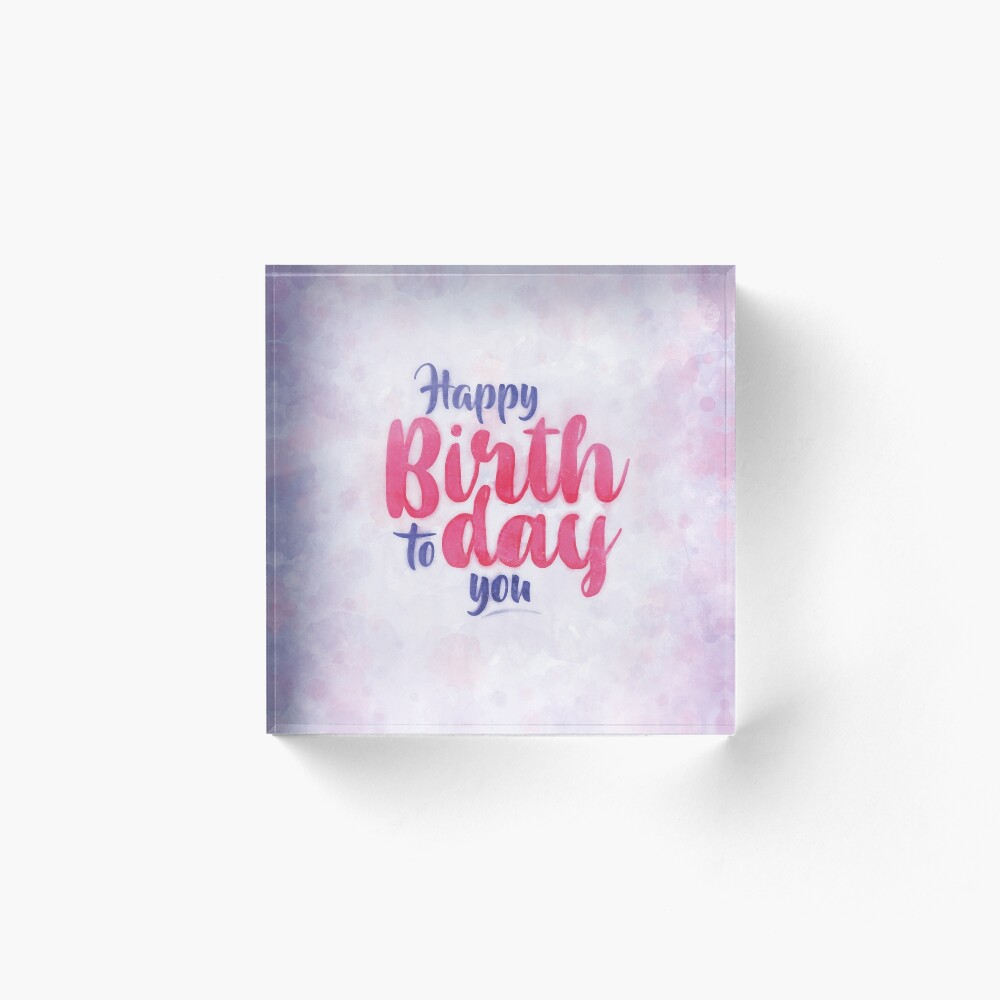 Happy Birthday To You Acrylic Block