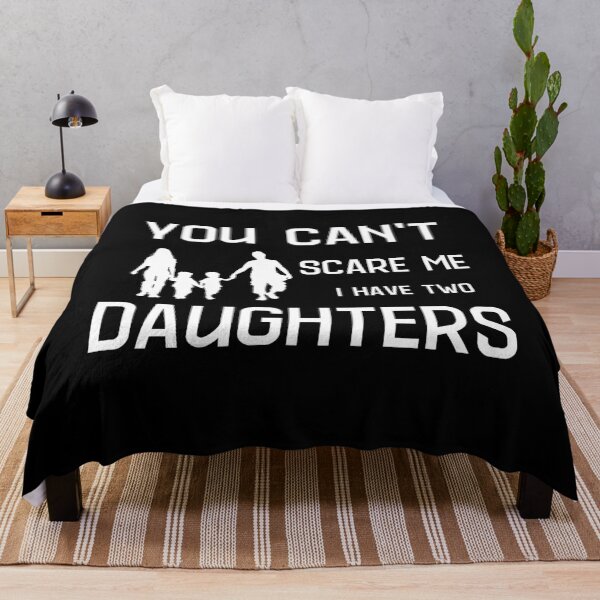 Item preview, You Can't Scare Me I Have Two Daughters designed and sold by altraviscote.