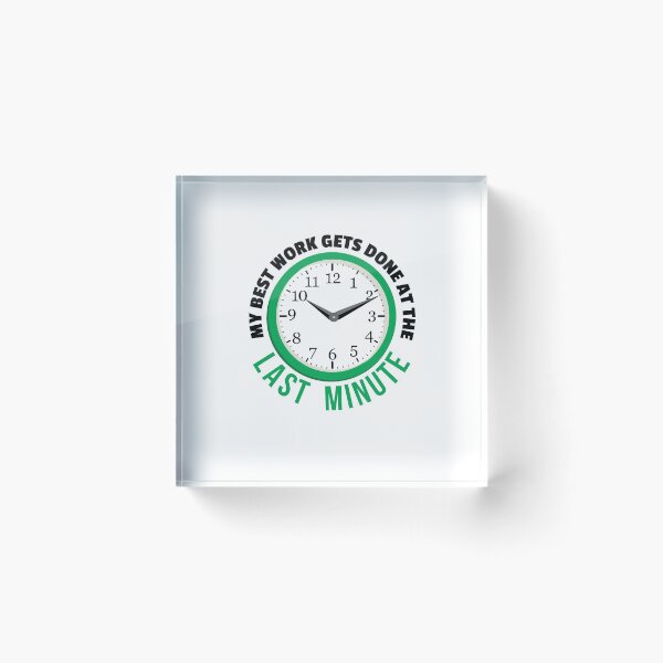 Item preview, My Best Work Gets Done at the Last Minute designed and sold by shirtkings.