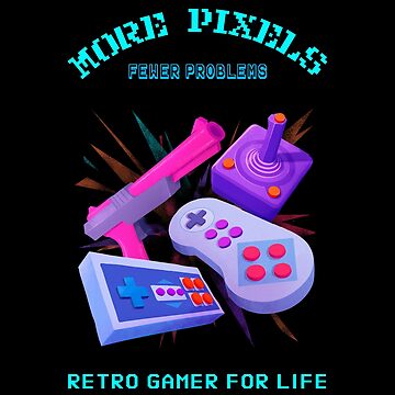 Artwork thumbnail, More Pixels Fewer Problems Retro Gamer For Life by Daniel Paravinic