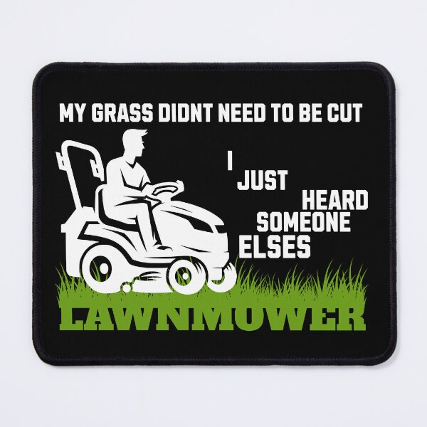 Item preview, My Grass Didnt Need to Be Cut designed and sold by S4G Tees.