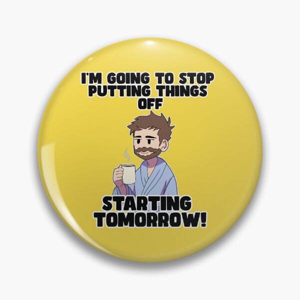 Item preview, I’m Going to Stop Putting Things Off, starting tomorrow! designed and sold by Rawecz Studio.