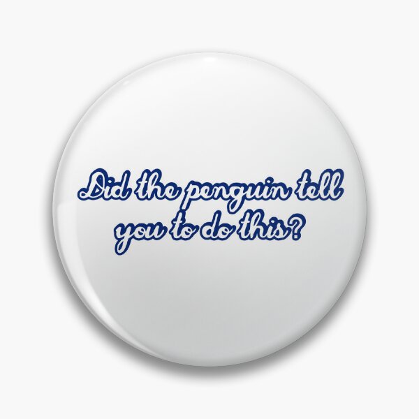 Item preview, Did the Penguin Tell You To Do This / Movie Quote designed and sold by Cuttintees.