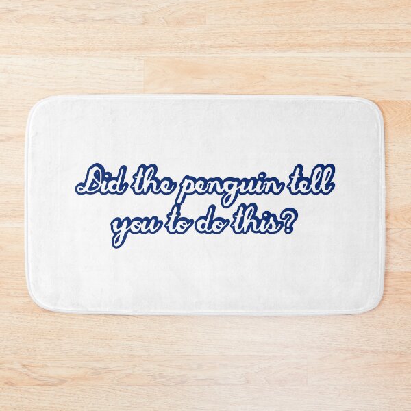 Item preview, Did the Penguin Tell You To Do This / Movie Quote designed and sold by Cuttintees.