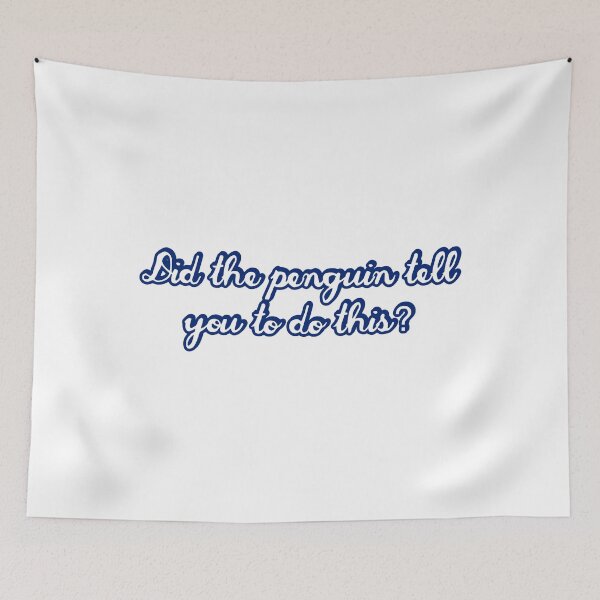 Item preview, Did the Penguin Tell You To Do This / Movie Quote designed and sold by Cuttintees.