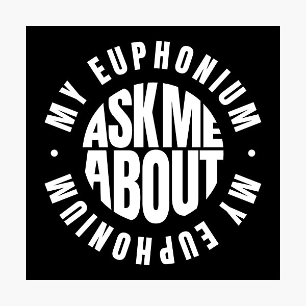 Item preview, Ask Me About My Euphonium designed and sold by MaryAller.